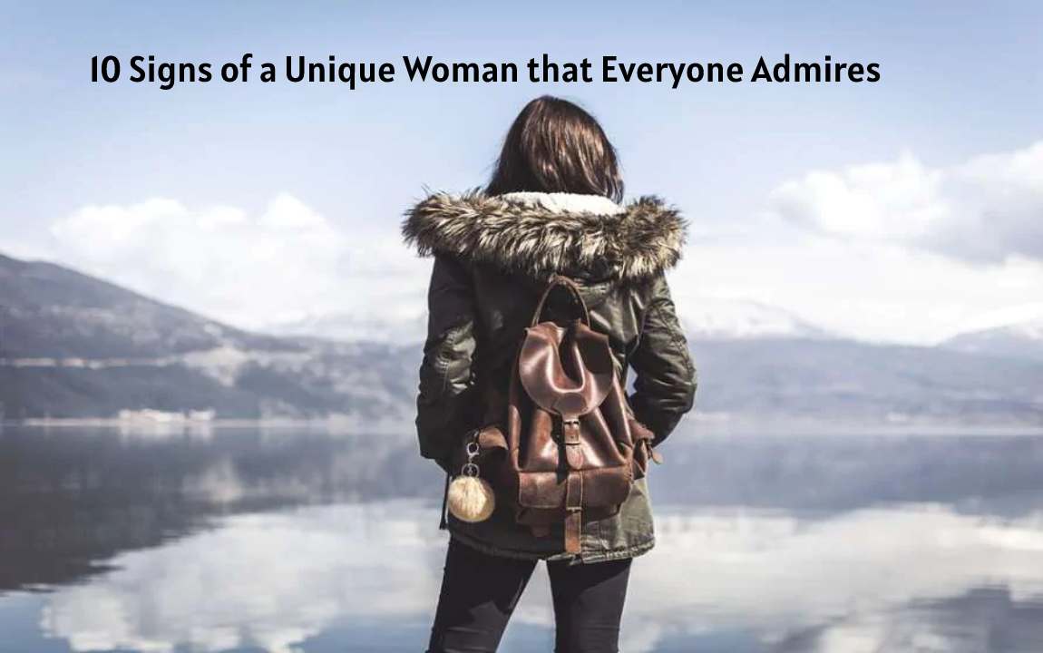 10 Signs of a Unique Woman that Everyone Admires